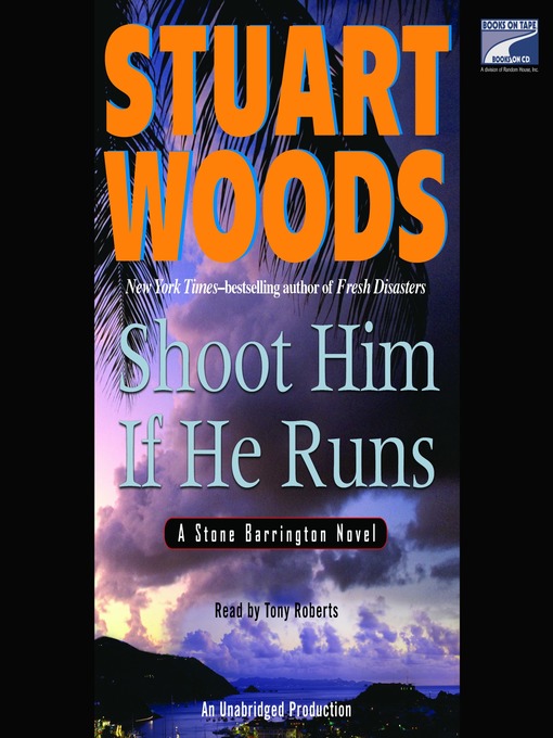 Title details for Shoot Him If He Runs by Stuart Woods - Wait list